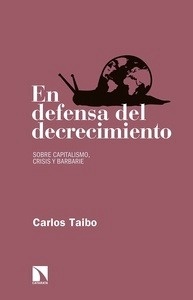 En defensa del decrecimiento "Sobre capitalismo, crisis y barbarie"