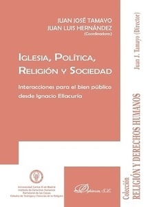 Iglesia, política, religión y sociedad. "Interacciones para el bien público desde Ignacio Ellacuría"