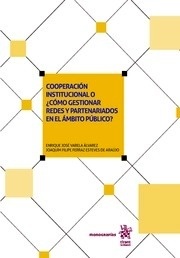 Cooperación institucional o ¿como gestionar redes y partenariados en el ámbito público?