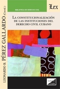 Constitucionalidad de las instituciones del derecho civil cubano, La