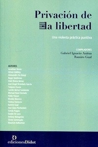 Privación de la libertad "Una violenta práctica punitiva"