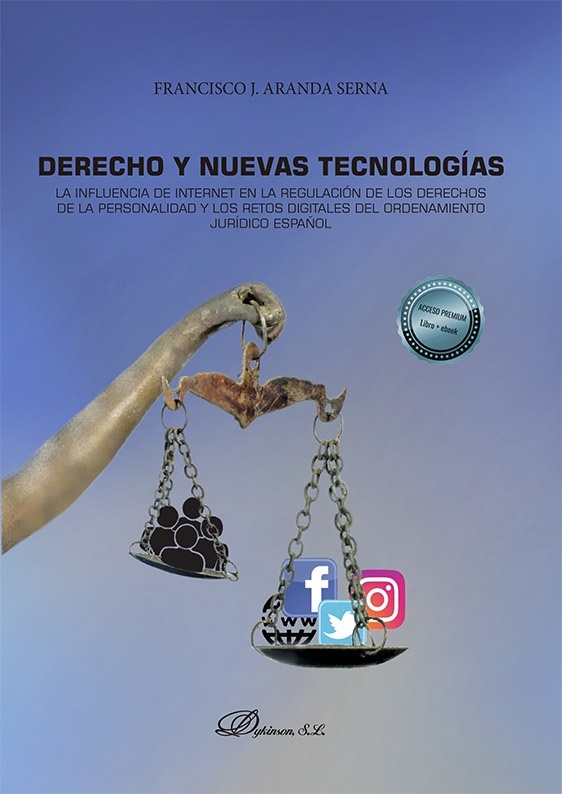 Derecho y nuevas tecnologías "La influencia de internet en la regulación de los derechos de la personalidad y los retos digitales del ordenamiento jurídico español"