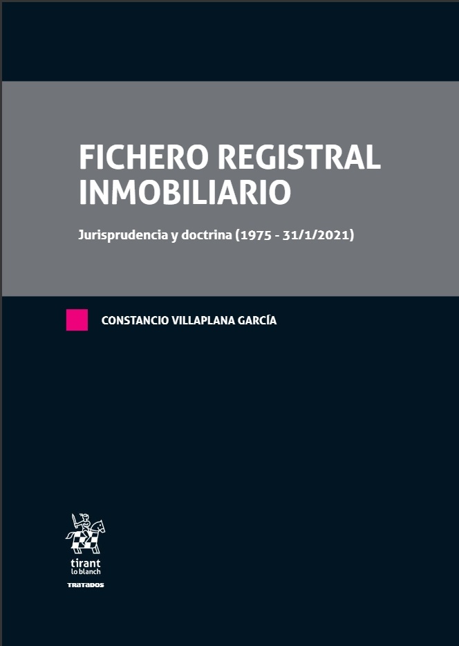 Fichero registral inmobiliario. Jurisprudencia y doctrina (1975 - 31/1/2021) 4 Tomos