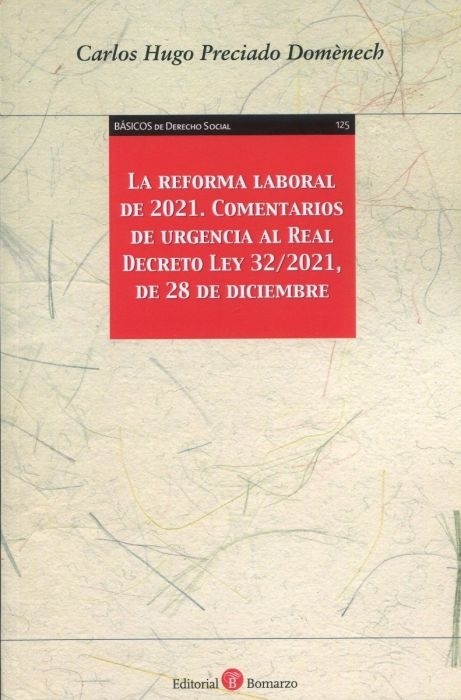 La reforma laboral de 2021. Comentarios de urgencia al Real Decreto Ley 32/2021, de 28 de diciembre