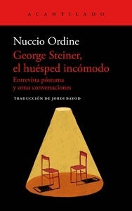 George Steiner, el huésped incómodo. Entravista póstuma y otras conversaciones