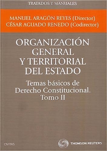Temas basicos de derecho constitucional. Tomo II. Organización general y territorial del estado.