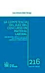 Competencia del Juez del concurso en materia laboral, La "Una revisión crítica a la luz de las últimas reformas laborales y concursales"