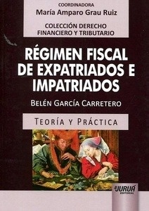 Régimen fiscal de expatriados e impatriados. Teoría y práctica