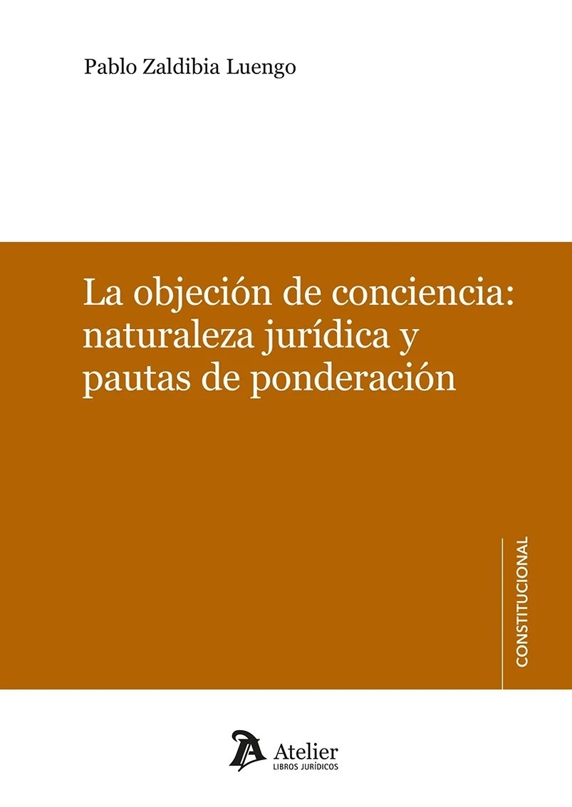 La objeción de conciencia: naturaleza jurídica y pautas de ponderación