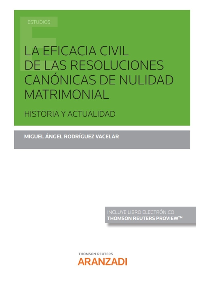 La eficacia civil de las resoluciones canónicas de nulidad matrimonial. Historia y actuallidad  (Dúo)