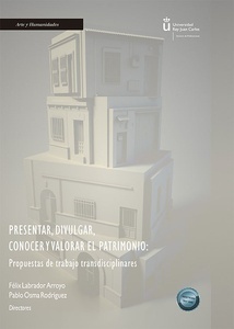 Presentar, divulgar, conocer y valorar el patrimonio: Propuestas de trabajo transdisciplinares