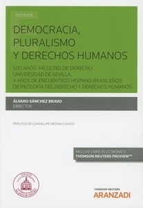 Democracia, pluralismo y derechos humanos (dúo) "500 años. Facultad de derecho. Universidad de Sevilla. X años de encuentros hispono-brasileños de filosofia del derecho y derechos humanos"