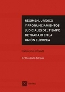 Régimen jurídico y pronunciamientos judiciales del tiempo de trabajo en la Unión Europea. "Implicaciones en España"