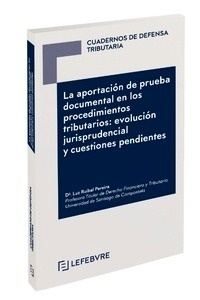 Aportación de prueba documental en los procedimientos tributarios, La: "evolución jurisprudencial y cuestiones pendientes"
