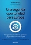 Una segunda oportunidad para Europa "La Unión Europea desde las perspectivas de la economía, la politica y el derecho"