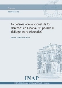 Defensa convencional de los derechos en España "¿Es posible el diálogo entre Tribunales?"