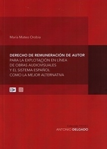 Derecho de remuneración de autor para la explotación en línea de obras audiovisuales y el sistema español como "la mejor alternativa"