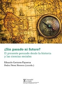 ¿Sin pasado ni futuro? "El presente pensado desde la historia y las ciencias sociales"