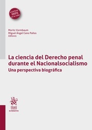 La ciencia del Derecho penal durante el Nacionalsocialismo "Una perspectiva biográfica"