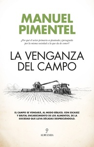 La venganza del campo "¿Por qué el sector primario es pisoteado y perseguido por la misma sociedad a la que da de comer?"