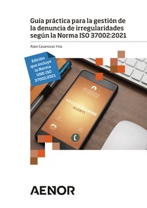 Guía práctica para la gestión de la denuncia de irregularidades según la Norma ISO 37002:2021