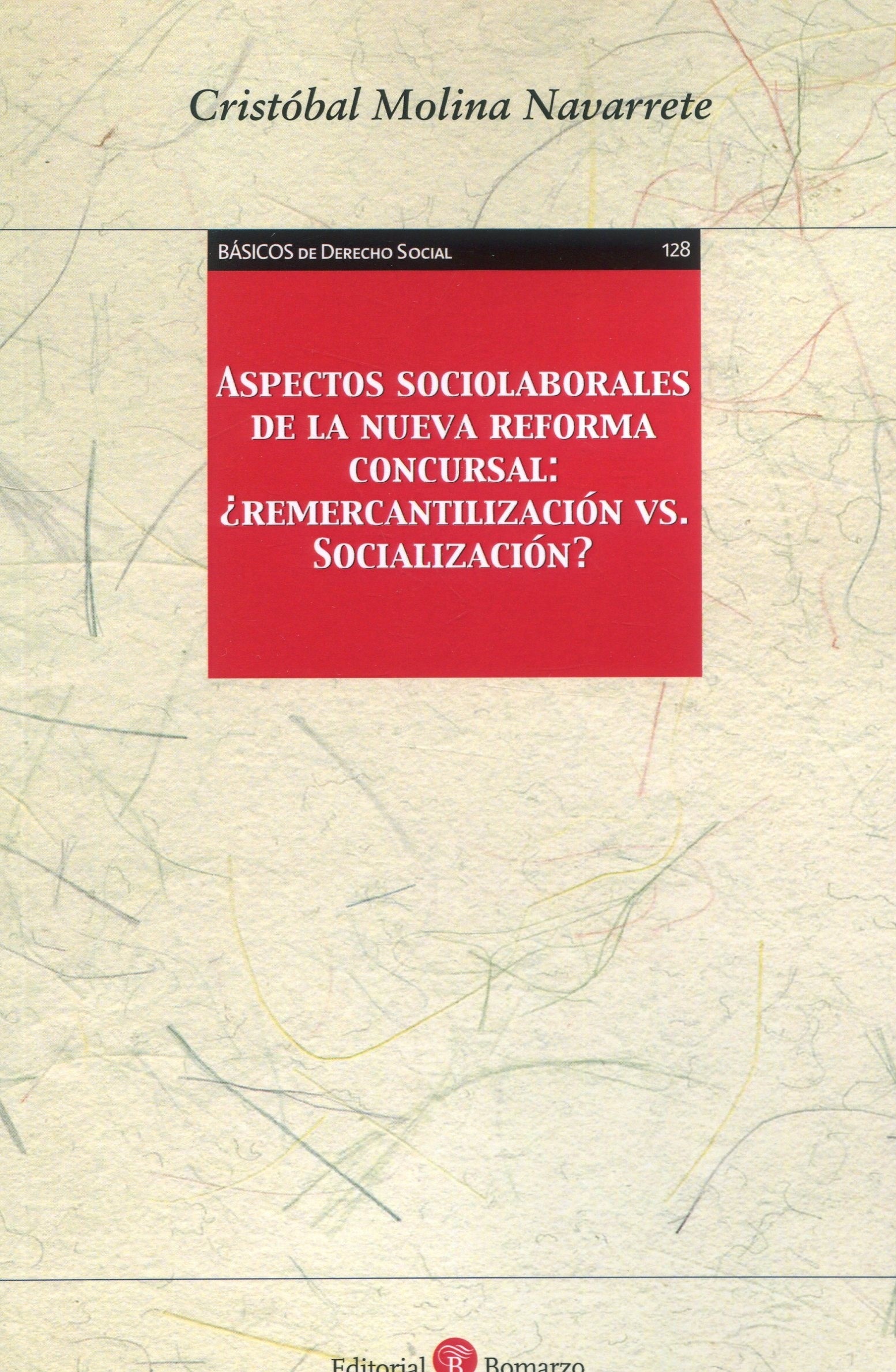 Aspectos sociolaborales de la nueva reforma concursal : ¿remercantilización vs. socialización?