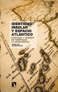Identidad insular y espacio atlántico "Portugal y Tenerife en tiempos de la Unión Ibérica"