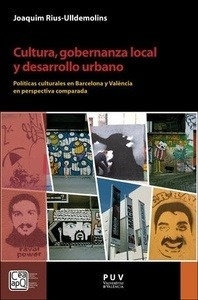 Cultura, gobernanza local y desarrollo urbano "Pol ticias culturales en Barcelona y Valencia en perspectiva comparada"