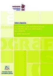 Ordenación Internacional y Europea de las Entidades de Crédito, La.  Unión Bancaria, La