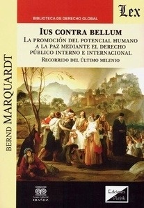 Ius contra bellum. La promoción del potencial humano a la paz mediante el Derecho público interno e internaciona