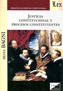 Justicia constitucional y procesos constituyentes