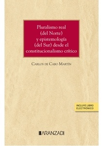 Pluralismo real (del Norte) y epistemología (del Sur) desde el constitucionalismo crítico (Papel + e-book)