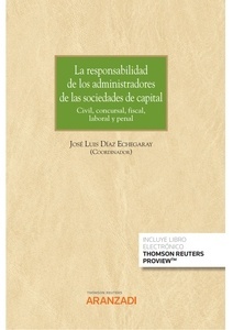 La responsabilidad de los administradores de las sociedades de capital (Papel + e-book) "Civil, concursal, fiscal, laboral y penal"