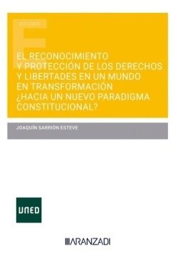 El reconocimiento y protección de los derechos y libertades en un mundo en transformación "¿Hacia un nuevo paradigma constitucional?"
