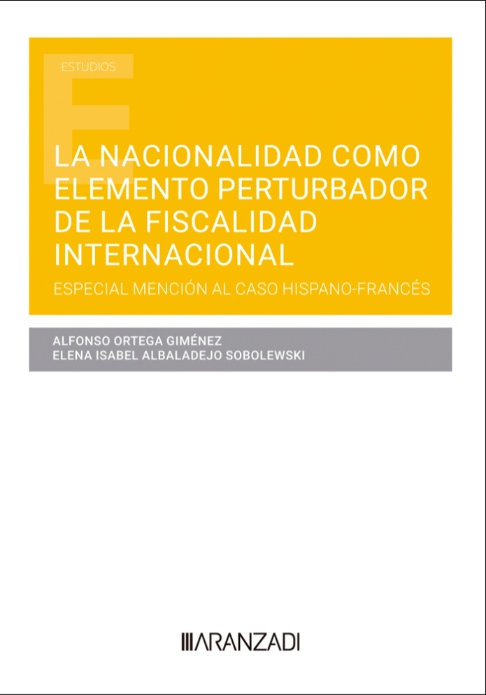 La nacionalidad como elemento perturbador de la fiscalidad internacional (Papel + e-book) "Especial mención al caso hispano-francés"