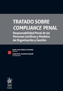 Tratado sobre Compliance Penal "Responsabilidad penal de las personas jurídicas y modelos de organización y gestión"