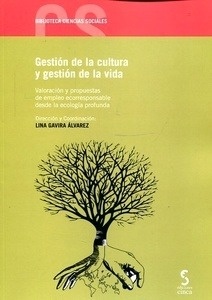 Gestión de la cultura y gestión de la vida. "Valoración y propuestas de empleo ecorresponsable desde la ecología profunda"