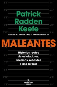 Maleantes "Historias reales de estafadores, asesinos, rebeldes e impostores"