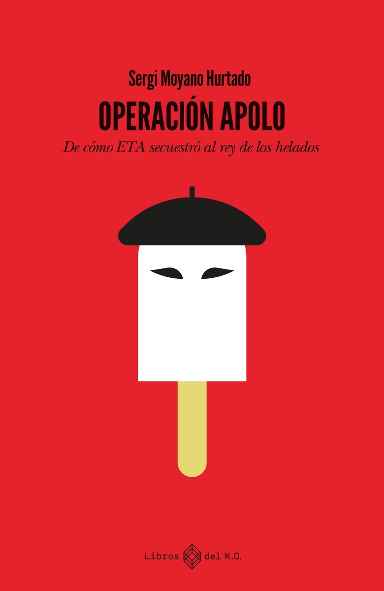 Operacion apolo "De cómo ETA secuestró al rey de los helados"