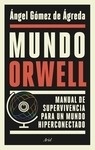 Mundo Orwell "Manual de supervivencia para un mundo hiperconectado"