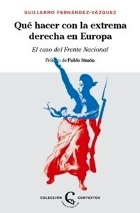 Qué hacer con la extrema derecha en Europa "El caso del Frente Nacional"