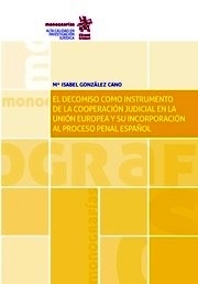 Decomiso como instrumento de la cooperación judicial en la unión europea y su incorporación al proceso penal ...