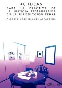 40 Ideas para la práctica de la Justicia restaurativa en la jurisdicción penal.