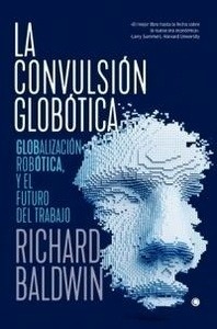 Convulsión globótica, La "globalización robótica y el futuro del trabajo"
