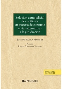 Solución extrajudicial de conflictos en materia de consumo y vías alternativas a la jurisdicción (Papel + e-book