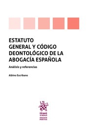 Estatuto general y código deontológico de la abogacía española "Análisis y referencias"