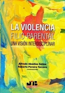 Violencia filio-parental, La: una visión interdisciplinar