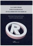 Caducidad por tolerancia en el Derecho de Marcas, La