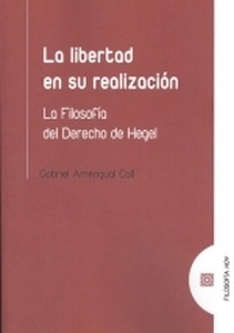 Libertad en su realización, La. La filosofía del derecho de Hegel