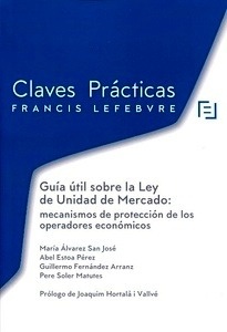 Guía últil sobre la ley de unidad de mercado: "Mecanismos de protección de los operadores económicos"